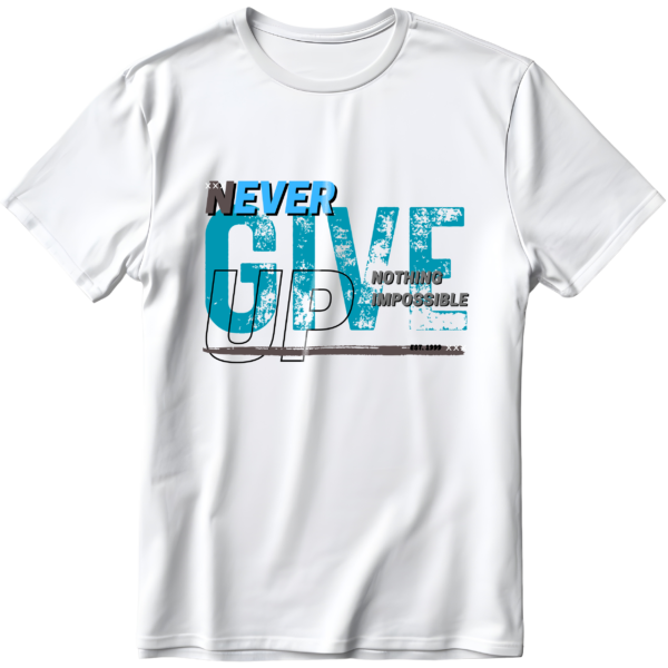 NEVER GIVE UP T-Shirt